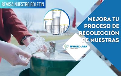 Mejora tu proceso de Recolección de Muestras con WHIRL-PAK Mejora tu proceso de Recolección de Muestras con WHIRL-PAK